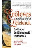 Jack Canfield,Mark Victor Hansen,Bill Hyman - Erőleves a hálózatépítő léleknek - Erőt adó és lélekemelő történetek
