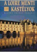 Pozzoli, Milena Ercole - A Loire menti kastélyok