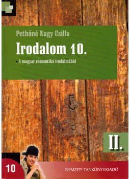 Pethőné Nagy Csilla - Irodalom 10. II. Pethőné Nagy Csilla - Irodalom 10. II., Budapest 2011 antikvár könyv