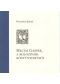 Persovits József - Heltai Gáspár, a kolozsvári könyvnyomtató