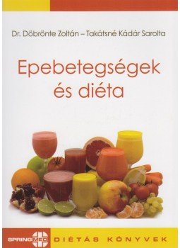 Dr. Döbrönte Zoltán , Takátsné Kádár Sarolta - Epebetegségek és diéta Dr. Döbrönte Zoltán , Takátsné Kádár Sarolta - Epebetegségek és diéta, Budapest 2016 antikvár könyv