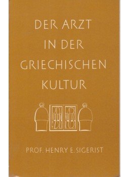 Sigerist, Henry E. - Der Arzt in der Griechtischen Kultur Sigerist, Henry E. - Der Arzt in der Griechtischen Kultur, 1970 antikvár könyv