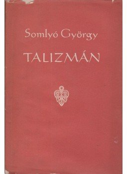 Somlyó György - Talizmán Somlyó György - Talizmán, Budapest 1956 antikvár könyv