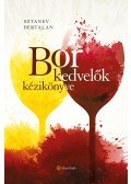 Sztanev Bertalan - Borkedvelők kézikönyve