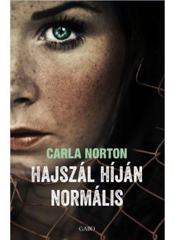 Carla Norton - Hajszál híján normális Carla Norton - Hajszál híján normális, Budapest 2016 antikvár könyv