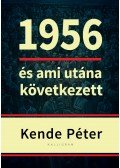 Kende Péter - 1956 és ami utána következett