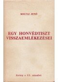 Koltai Jenő - Egy honvédtiszt visszaemlékezései