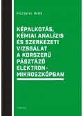 Pozsgai Imre - Képalkotás, kémiai analízis és szerkezeti vizsgálat a korszerű pásztázó elektronmikroszkópban