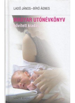 Ladó János, Bíró Ágnes - Magyar utónévkönyv Ladó János, Bíró Ágnes - Magyar utónévkönyv, Budapest 2016 antikvár könyv