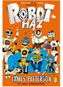 James Patterson, Chris Grabenstein - Robotház, Szeged 2016 antikvár könyv