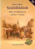Baksa Brigitta - Szülőföldünk - Hon-és népismeret tankönyv 5. évfolyam