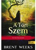Brent Weeks - A Tört Szem - A Fényhozó 3.