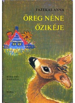 Fazekas Anna - Öreg néne őzikéje Fazekas Anna - Öreg néne őzikéje, Budapest 1981 antikvár könyv