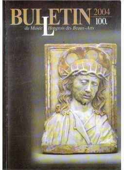 Csornay Boldizsár, Varga Ágota, Zakariás János - Bulletin du Musée Hongrois des Beaux-Arts 100,  2004 antikvár könyv