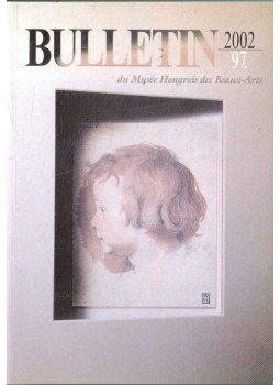 Csornay Boldizsár, Dobos Zsuzsa, Varga Ágota, Zakariás János - Bulletin du Musée Hongrois des Beaux-Arts 97.,  2002 antikvár könyv