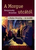 Benyovszky Krisztián - A Morgue utcától a Baker Streetig - és tovább