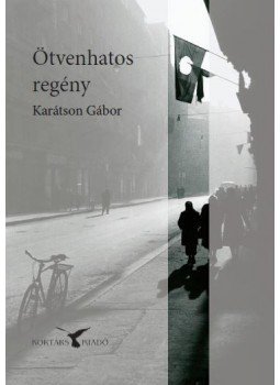 Karátson Gábor - Ötvenhatos regény Karátson Gábor - Ötvenhatos regény, null 2016 antikvár könyv