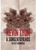 Kevin Lyon - A sorozatgyilkos - 30 eset krónikája