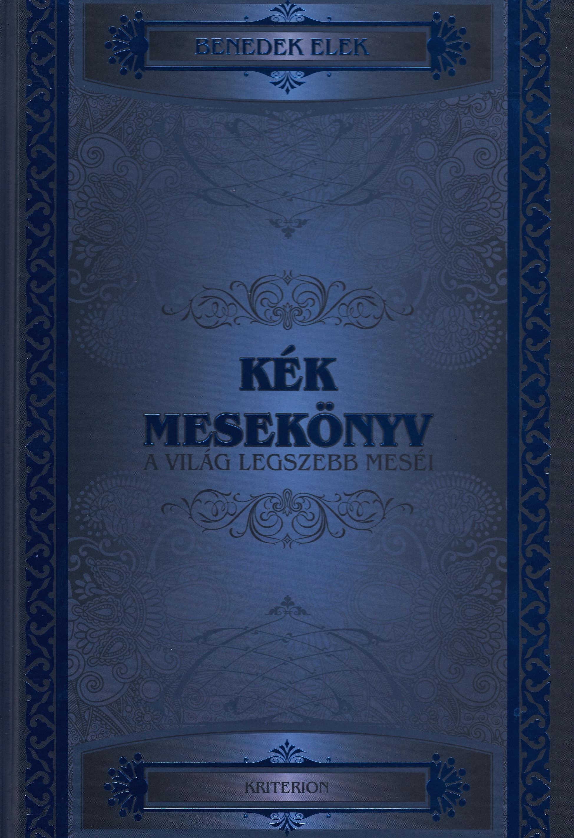 Benedek Elek - Kék mesekönyv - A világ legszebb meséiből Benedek Elek - Kék mesekönyv - A világ legszebb meséiből, null 2016 antikvár könyv