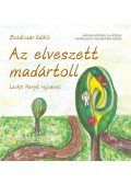 Boldizsár Ildikó - Az elveszett madártoll