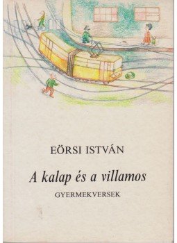 Eörsi István - A kalap és a villamos Eörsi István - A kalap és a villamos, Budapest 1992 antikvár könyv