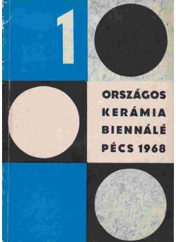 Romváry Ferenc - 1. Országos Kerámia Biennálé Romváry Ferenc - 1. Országos Kerámia Biennálé, Pécs 1968 antikvár könyv