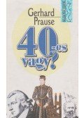Prause, Gerhard - 40-es vagy?