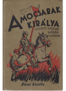 Csengey Gusztáv - A mocsarak királya Csengey Gusztáv - A mocsarak királya, Budapest 0 antikvár könyv