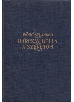 Pünkösti Andor - Bárczay Bella, a szeretőm Pünkösti Andor - Bárczay Bella, a szeretőm, 0 antikvár könyv