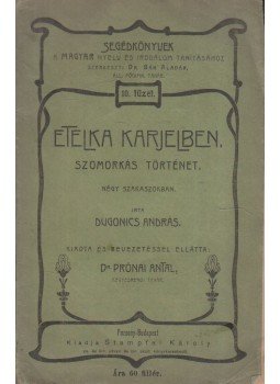 Dugonics András - Etelka Karjelben. Dugonics András - Etelka Karjelben., Pozsony-Budapest 1904 antikvár könyv