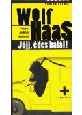 Wolf Haas - Jöjj, édes halál!