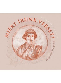 Adamik Tamás, B. Tóth Klára, Baka Györgyi, Deák - Miért írunk verset? Adamik Tamás, B. Tóth Klára, Baka Györgyi, Deák - Miért írunk verset?, null 2014 antikvár könyv