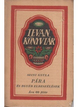 Szini Gyula - Pára és egyéb elbeszélések Szini Gyula - Pára és egyéb elbeszélések, Budapest 1916 antikvár könyv