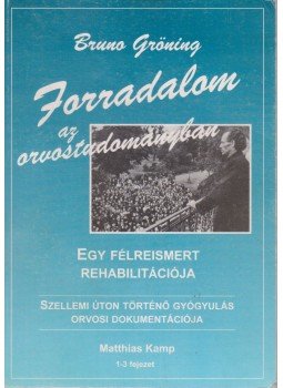 Gröning, Bruno - Forradalom az orvostudományban 1-3. fejezet Gröning, Bruno - Forradalom az orvostudományban 1-3. fejezet, 2000 antikvár könyv