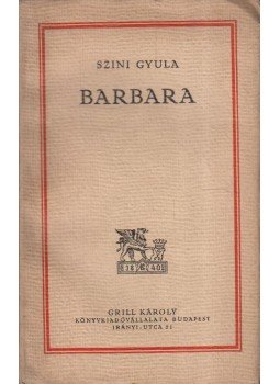 Szini Gyula - Barbara Szini Gyula - Barbara, Budapest 1926 antikvár könyv
