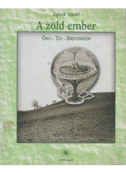 Zelnik József - A zöld ember Zelnik József - A zöld ember, Budapest 2003 antikvár könyv