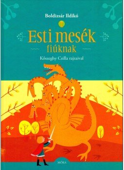 Boldizsár Ildikó - Esti mesék fiúknak Boldizsár Ildikó - Esti mesék fiúknak, Budapest 2016 antikvár könyv