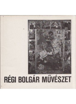 - Régi bolgár művészet - Régi bolgár művészet, Budapest 1970 antikvár könyv