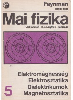 Sands, M., Leighton, R. B., Richard P. Feynman - Mai Fizika 5. Sands, M., Leighton, R. B., Richard P. Feynman - Mai Fizika 5., Budapest 1970 antikvár könyv