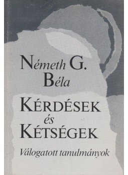 Németh G. Béla - Kérdések és kétségek Németh G. Béla - Kérdések és kétségek, Budapest 1995 antikvár könyv