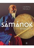 Hoppál Mihály - Sámánok - Régen és ma
