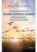 Bicsák Zsanett Ágnes - Vált(ak)ozó olvasatok Johann Friedrich Herbart pedagógiájának hazai recepciójában