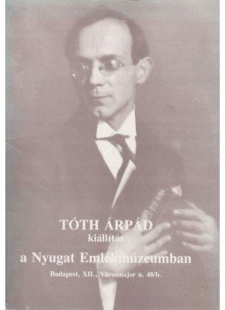 Petrányi Ilona szerk. - Tóth Árpád kiállítás a Nyugat Emlékmúzeumban Petrányi Ilona szerk. - Tóth Árpád kiállítás a Nyugat Emlékmúzeumban, Budapest 1986 antikvár könyv