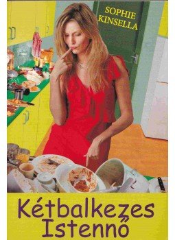 Sophie Kinsella - Kétbalkezes istennő Sophie Kinsella - Kétbalkezes istennő, Budapest 2005 antikvár könyv