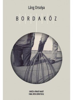 Láng Orsolya - Bordaköz Láng Orsolya - Bordaköz, null 2016 antikvár könyv