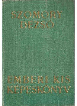 Szomory Dezső - Emberi kis képeskönyv Szomory Dezső - Emberi kis képeskönyv, 0 antikvár könyv
