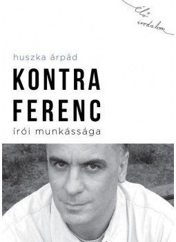Huszka Árpád - Kontra Ferenc írói munkássága Huszka Árpád - Kontra Ferenc írói munkássága, null 2016 antikvár könyv