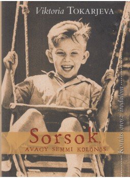 Viktoria Tokarjeva - Sorsok, avagy semmi különös Viktoria Tokarjeva - Sorsok, avagy semmi különös, Budapest 2016 antikvár könyv