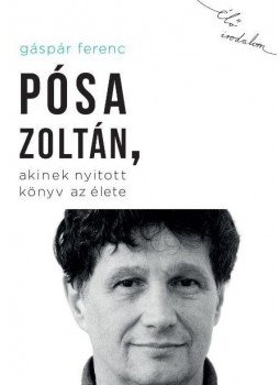 Gáspár Ferenc - Pósa Zoltán, akinek nyitott könyv az élete Gáspár Ferenc - Pósa Zoltán, akinek nyitott könyv az élete, null 2016 antikvár könyv