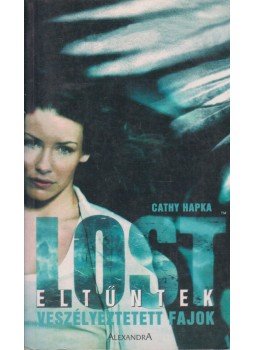 Hapka, Cathy - Lost - Eltűntek Hapka, Cathy - Lost - Eltűntek, Pécs 2006 antikvár könyv